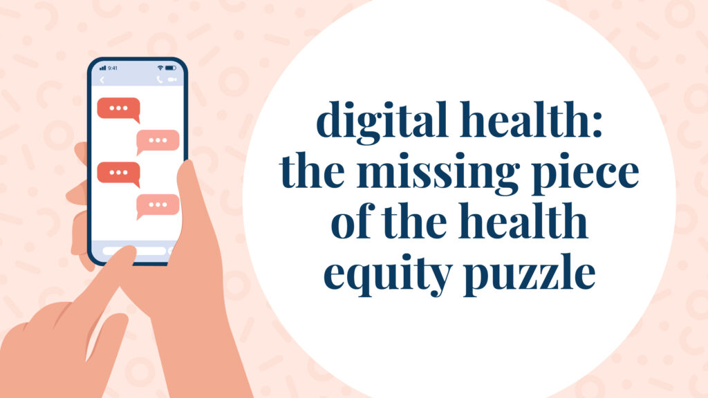 digital health: the missing piece of the health equity puzzle